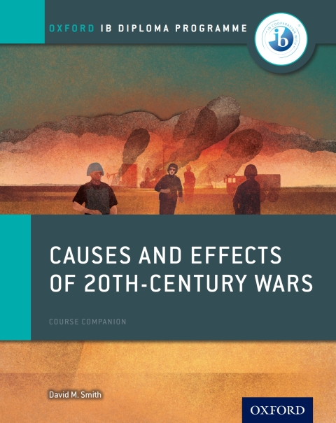 Cover image for book Oxford IB Diploma Programme: Causes and Effects of 20th-Century Wars Course Companion