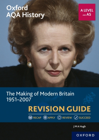 Oxford AQA History: A Level and AS: The Making of Modern Britain 1951-2007 Revision Guide