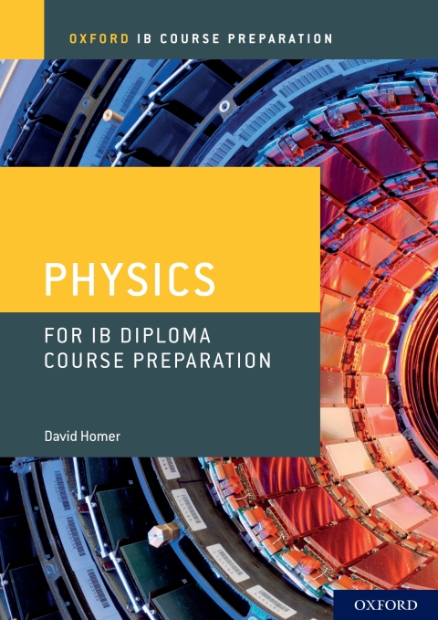 Cover image for book Oxford IB Course Preparation: Physics for IB Diploma Course Preparation