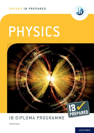 Oxford IB Prepared: Physics: IB Diploma Programme