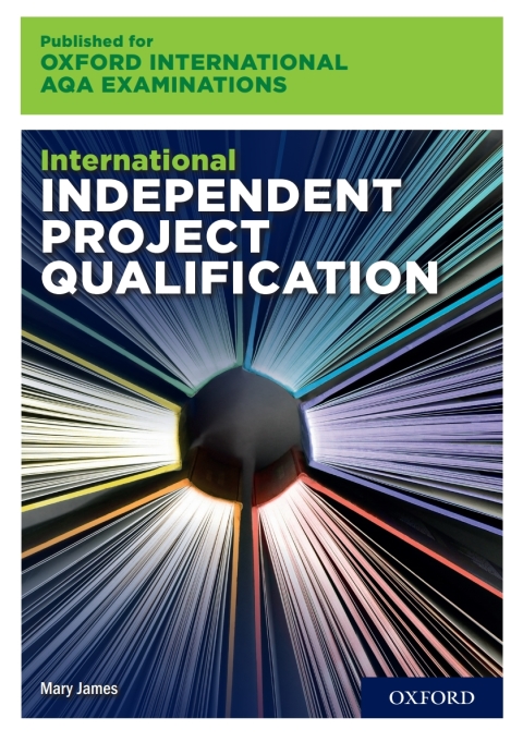 Cover image for book Oxford International AQA Examinations: International Independent Project Qualification