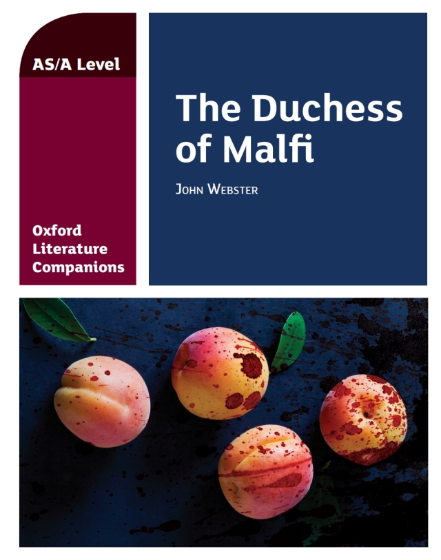 Oxford Literature Companions: AS / A Level: The Duchess of Malfi