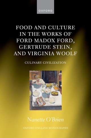 Food and Culture in the Works of Ford Madox Ford, Gertrude Stein, and Virginia Woolf