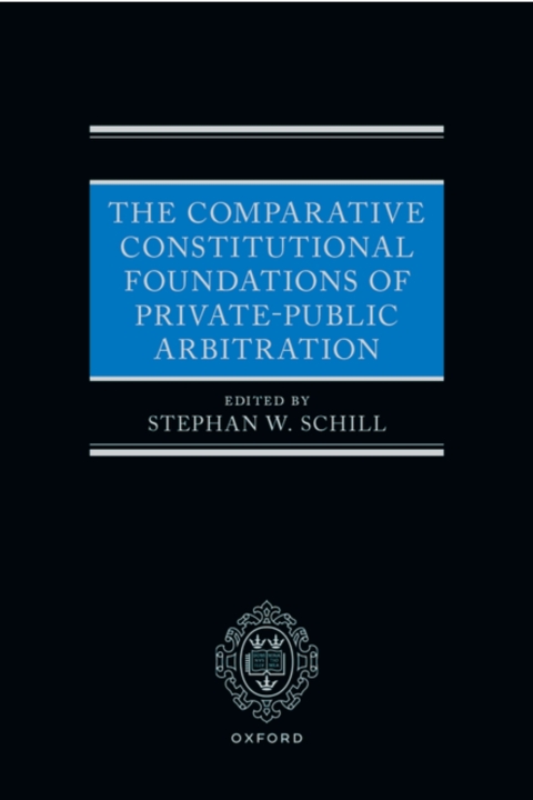 Cover image for book The Comparative Constitutional Foundations of Private-Public Arbitration