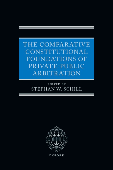 Cover image for book The Comparative Constitutional Foundations of Private-Public Arbitration