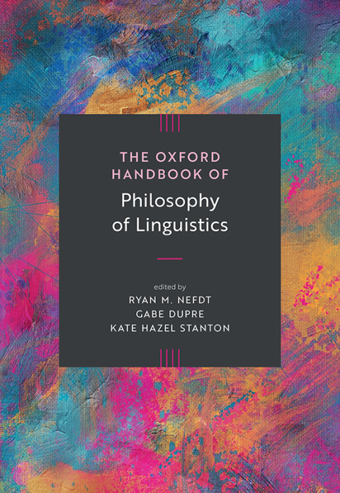 Cover image for book The Oxford Handbook of Philosophy of Linguistics