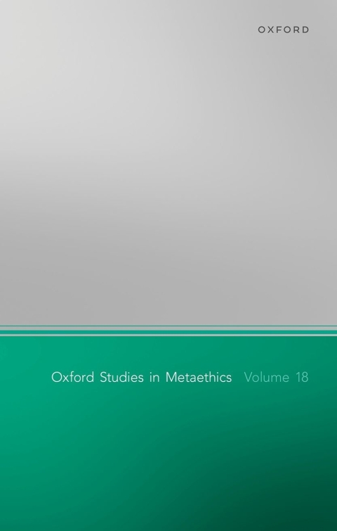 Cover image for book Oxford Studies in Metaethics Volume 18