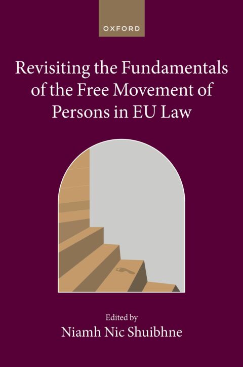 Cover image for book Revisiting the Fundamentals of the Free Movement of Persons in EU Law