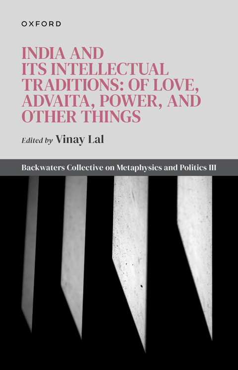 Cover image for book India and Its Intellectual Traditions: Of Love, Advaita, Power, and Other Things