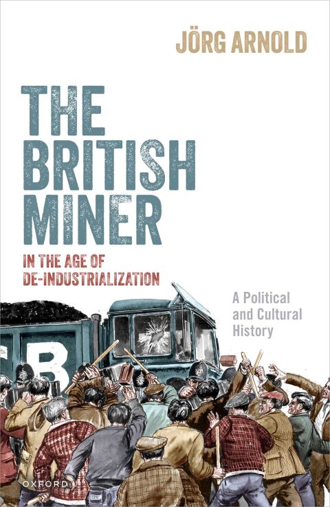 Cover image for book The British Miner in the Age of De-Industrialization