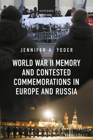 World War II Memory and Contested Commemorations in Europe and Russia