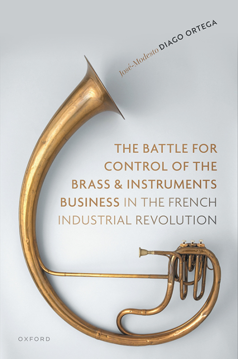Cover image for book The Battle for Control of the Brass and Instruments Business in the French Industrial Revolution