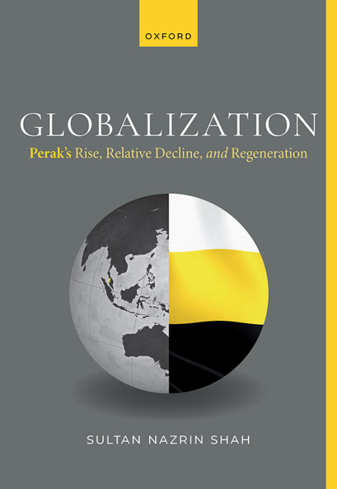 Cover image for book Globalization: Perak's Rise, Relative Decline, and Regeneration