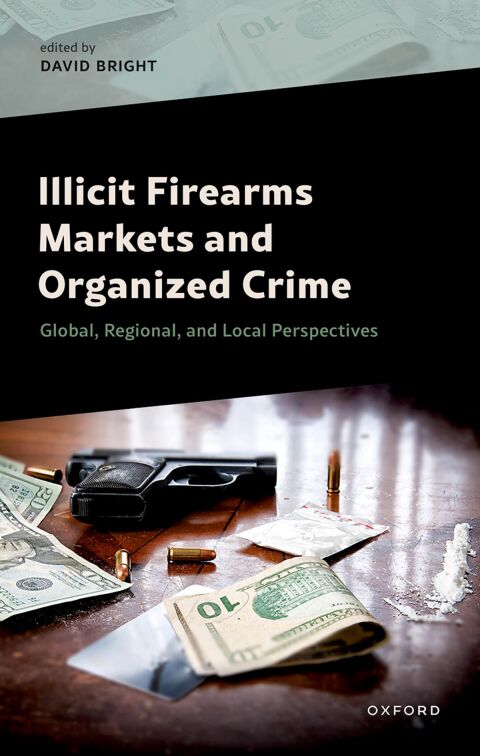 Cover image for book Illicit Firearms Markets and Organized Crime