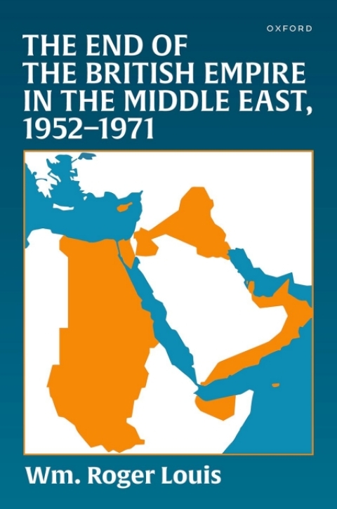 Cover image for book The End of the British Empire in the Middle East, 1952—1971