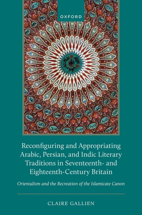 Cover image for book Reconfiguring and Appropriating Arabic, Persian, and Indic Literary Traditions in Seventeenth- and Eighteenth-Century Britain