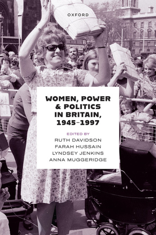 Women, Power, and Politics in Britain, 1945-1997