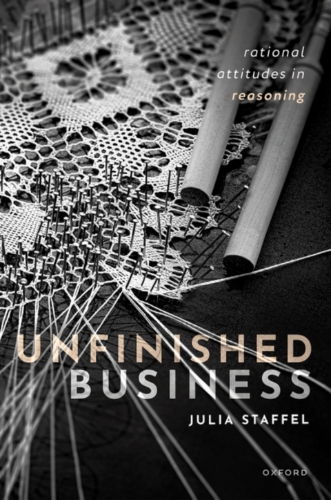 Cover image for book Unfinished Business: Rational Attitudes in Reasoning
