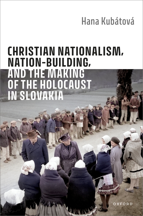 Cover image for book Christian Nationalism, Nation-Building, and the Making of the Holocaust in Slovakia