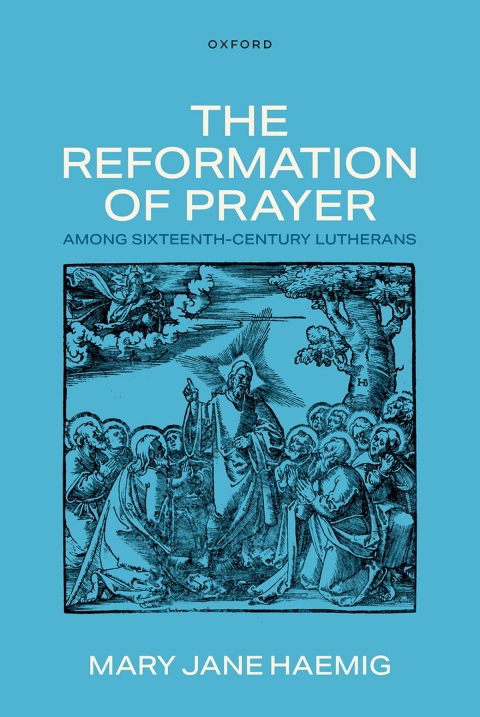 Cover image for book The Reformation of Prayer among Sixteenth-Century Lutherans