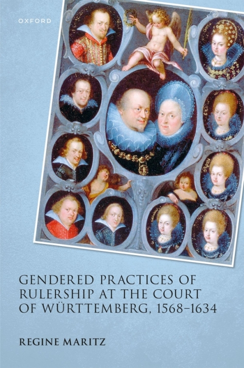 Cover image for book Gendered Practices of Rulership at the Court of Württemberg, 1568–1634