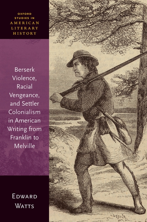 Cover image for book Berserk Violence, Racial Vengeance, and Settler Colonialism in American Writing from Franklin to Melville