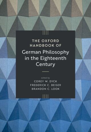 The Oxford Handbook of German Philosophy in the Eighteenth Century