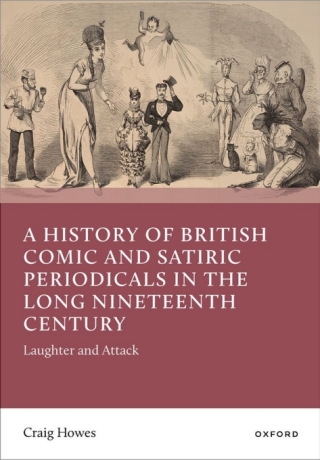 A History of British Comic and Satiric Periodicals in the Long Nineteenth Century