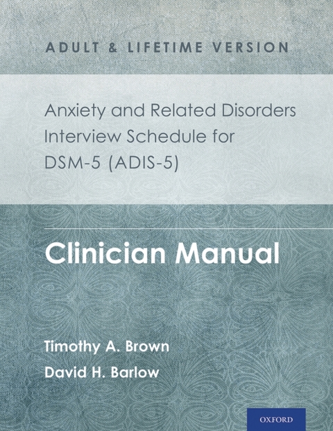Cover image for book Anxiety and Related Disorders Interview Schedule for DSM-5® (ADIS-5) - Adult and Lifetime Version
