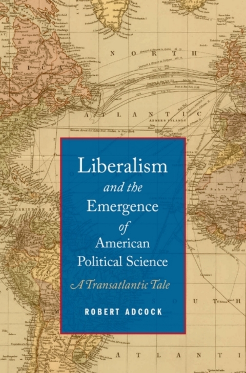 Cover image for book Liberalism and the Emergence of American Political Science
