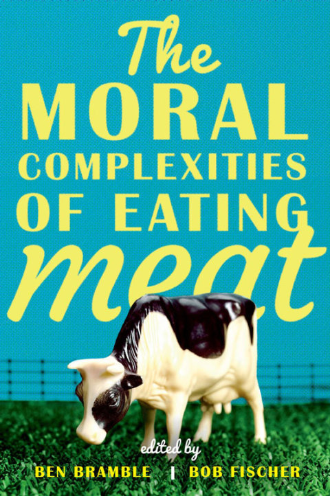 Cover image for book The Moral Complexities of Eating Meat