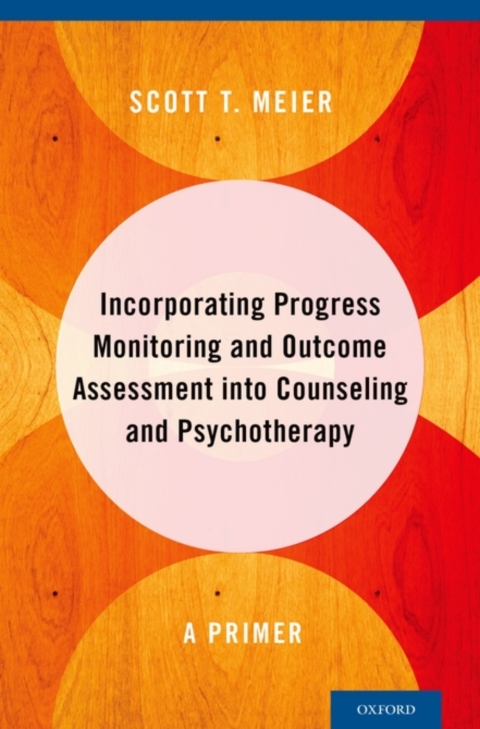 Cover image for book Incorporating Progress Monitoring and Outcome Assessment into Counseling and Psychotherapy