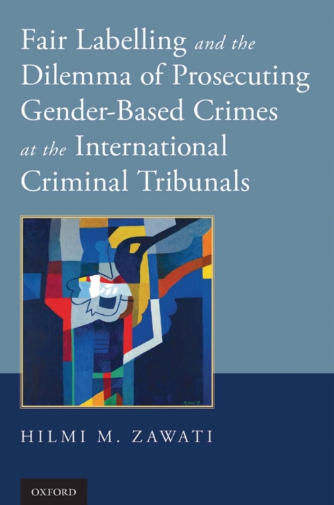 Cover image for book Fair Labelling and the Dilemma of Prosecuting Gender-Based Crimes at the International Criminal Tribunals