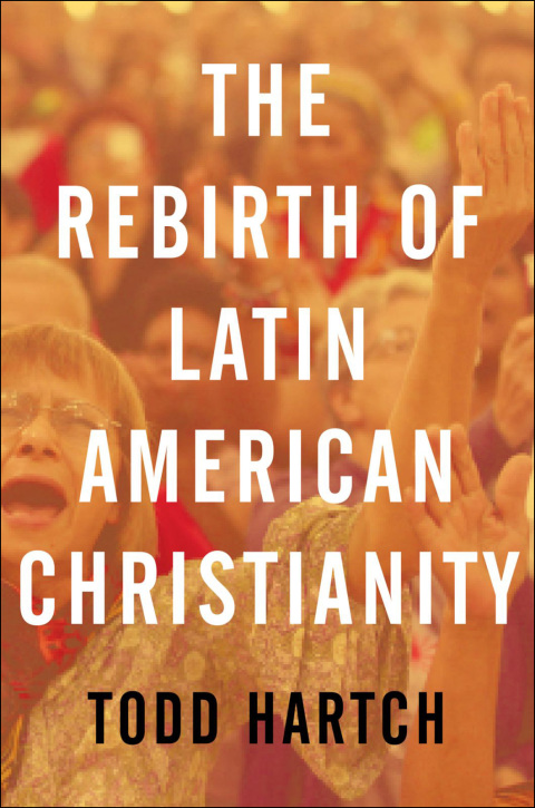 Cover image for book The Rebirth of Latin American Christianity
