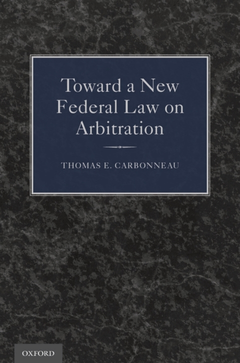 Cover image for book Toward a New Federal Law on Arbitration