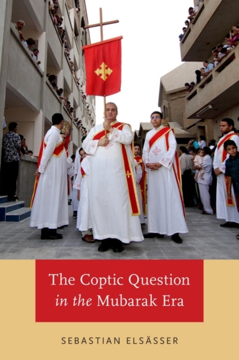 Cover image for book The Coptic Question in the Mubarak Era