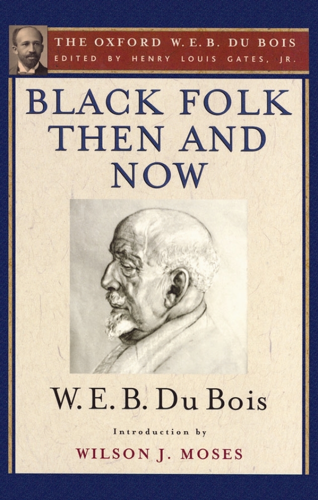 Black Folk Then and Now (The Oxford W.E.B. Du Bois)