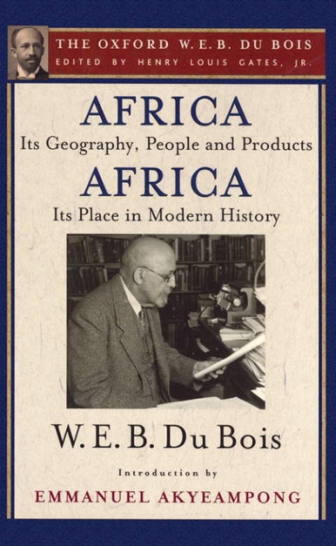 Cover image for book Africa, Its Geography, People and Products and Africa-Its Place in Modern History (The Oxford W. E. B. Du Bois)