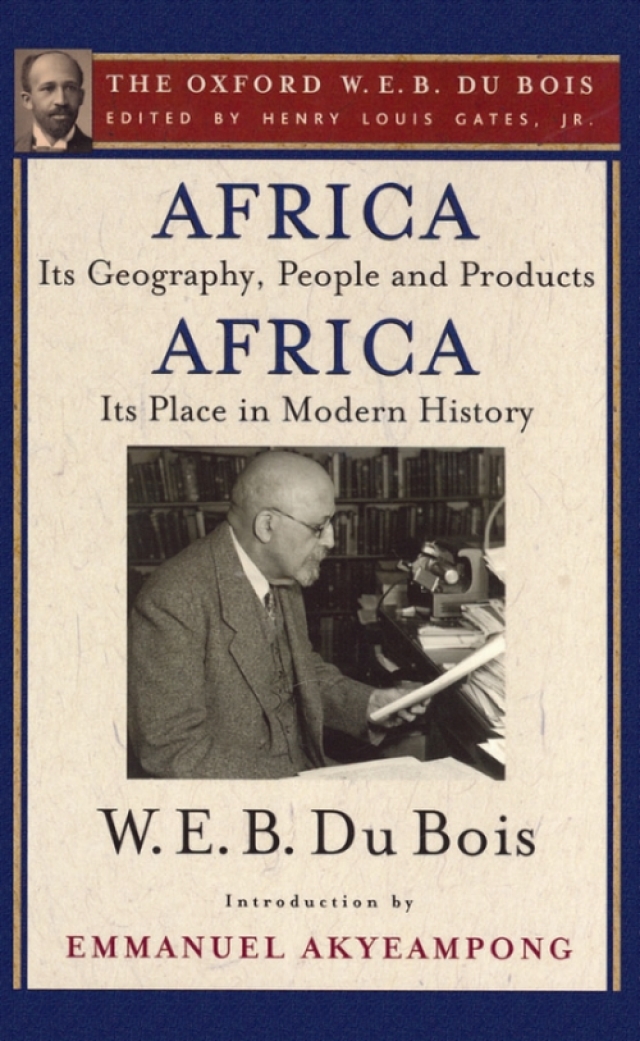Africa, Its Geography, People and Products and Africa-Its Place in Modern History (The Oxford W. E. B. Du Bois)