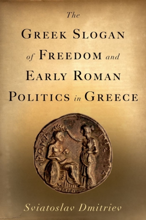 Cover image for book The Greek Slogan of Freedom and Early Roman Politics in Greece