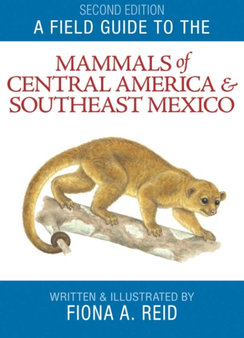 Cover image for book A Field Guide to the Mammals of Central America and Southeast Mexico