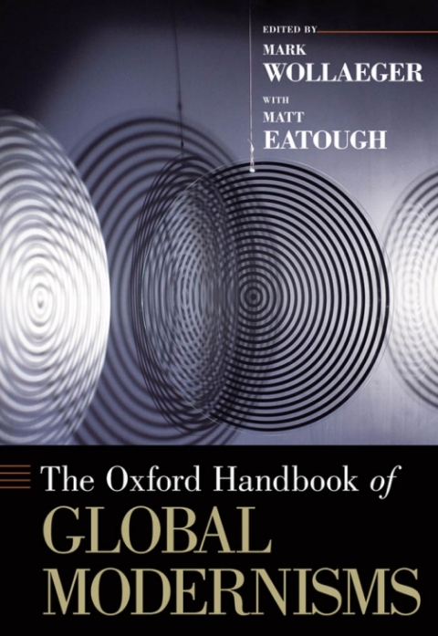 Cover image for book The Oxford Handbook of Global Modernisms