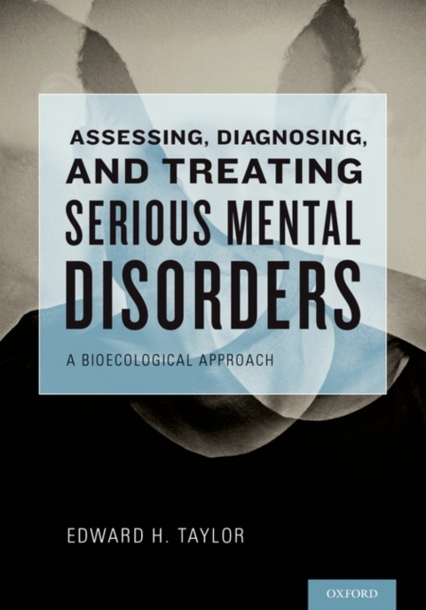 Cover image for book Assessing, Diagnosing, and Treating Serious Mental Disorders