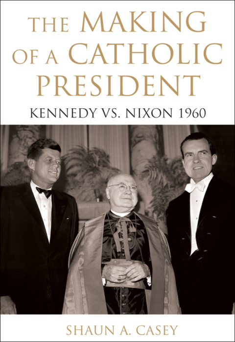 Cover image for book The Making of a Catholic President