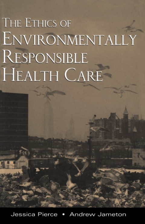 Cover image for book The Ethics of Environmentally Responsible Health Care