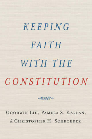 Keeping Faith with the Constitution