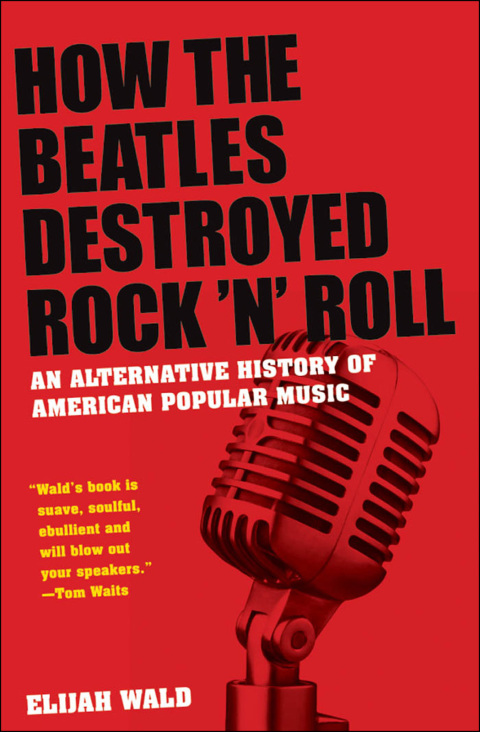 Cover image for book How the Beatles Destroyed Rock 'n' Roll