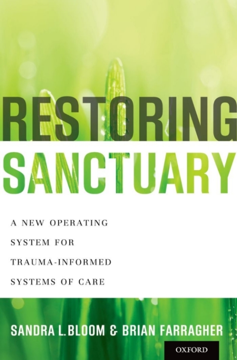 Cover image for book Restoring Sanctuary: A New Operating System for Trauma-Informed Systems of Care