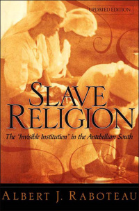 Titelbild: Slave Religion: The "Invisible Institution" in the Antebellum South 9780195174120