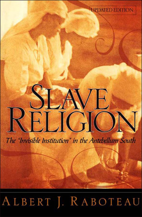 Cover image for book Slave Religion: The "Invisible Institution" in the Antebellum South